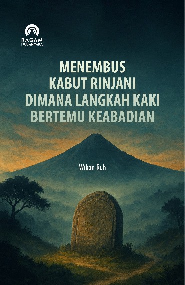 Menembus Kabut Rinjani Dimana Langkah Kaki Bertemu Keabadian